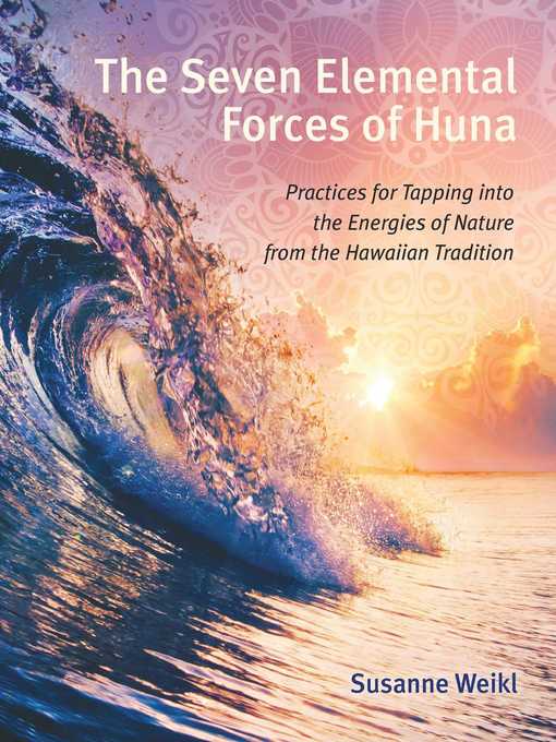 Title details for The Seven Elemental Forces of Huna by Susanne Weikl - Wait list